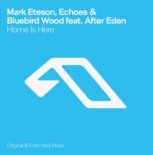 Mark Eteson, Echoes & Bluebird Wood Feat. After Eden - Home Is Here