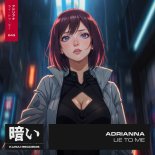 ADRIANNA - Lie to Me (Extended Mix)