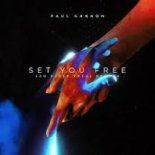 Paul Gannon - Set You Free (Sam Ryder Vocal Rework)