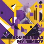 Kdu Ferreira - My Remedy