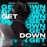 FRHAD & Aleq Baker - Get Down (Original Mix)