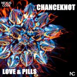 CHANCEKNOT - Love & Pills (Original Mix)