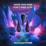David Chouman - Don't Ever Stop (Extended Mix)
