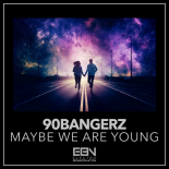 90bangerz - Maybe We Are Young (Radio Edit)