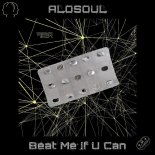 Alosoul - Beat Me If U Can (Original Mix)