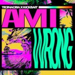 Kickbait, TR3NACRIA - Am I Wrong (Extended Version)