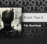 Frost, Two A — I'm Survivor