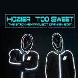 Hozier - Too Sweet (The Stickmen Project Drinkin Edit)