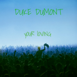 Duke Dumont - Your Loving (Extended Mix)