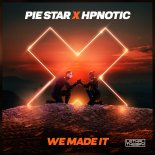Hpnotic, Pie Star - We Made It (Extended Mix)