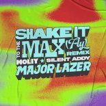 Moliy, Silent Addy, Major Lazer, Ape Drums - Shake It To The Max (Fly) (Major Lazer Remix)