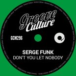 Serge Funk - Don't You Let Nobody (Extended Mix)