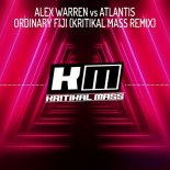 Alex Warren Vs. Atlantis - Ordinary Fiji (Kritikal Mass Rmx)