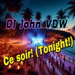 DJ John VDW - Ce soir! (Tonight!)