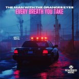 The Man With The Oranges Eyes - Every Breath You Take
