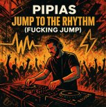 Pipias - Jump to the Rhythm (Fucking jump)