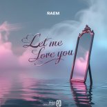 RAEM - Let Me Love You (Original Mix)
