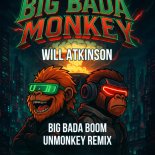 Will Atkinson - Big Bada Boom (Unmonkey Remix)