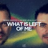 Dennis Sheperd, George Jema & Katty Heath - What Is Left of Me (Original Mix)