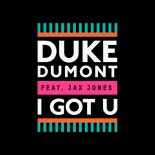 Duke Dumont feat. Jax Jones - I Got U (High Contrast Remix)