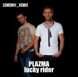 Plazma - Lucky Rider (Semenov Remix)