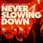 Art Directors X Rocco - Never Slowing Down