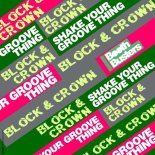 Block & Crown - Shake Your Groove Thing