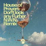 House of Prayers - Don't Look Any Further (N.W.N. Remix)