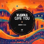 Andrey EXX - Wanna Give You (Extended Mix)
