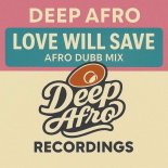 Deep Afro - Love Will Save (Afro Dubb Mix)