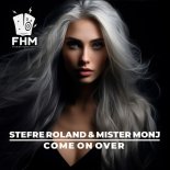 Stefre Roland & Mister Monj - Come On Over