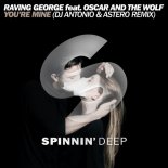 Raving George - You're Mine (DJ Antonio & Astero Extended Remix)