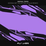 Torok, MAD1AD - Gonna Get (Elektrik Souls Remix)