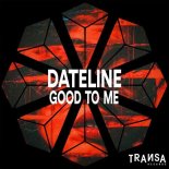 Dateline - Good To Me (Extended Club Mix)