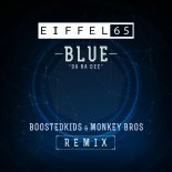 Eiffel 65 - Blue (Da Ba Dee) (Boostedkids & Monkey Bros Extended Remix)