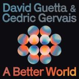 David Guetta, Cedric Gervais - A Better World [FLAC]
