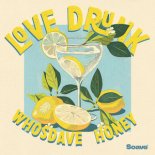 whosdave & Honey - Love Drunk
