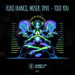 Kiko Franco & Moser & Dyve - Told You