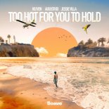 HeɅven & AUGUSTKID feat. Jessie Villa - Too Hot For You To Hold