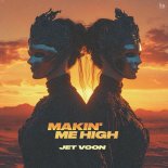 Jet Voon - Makin' Me High