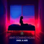 Oneil & Aize - Ain't Coming Home