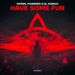 HIFEER, Powered Djs, Hunich - Have Some Fun (Extended Mix)