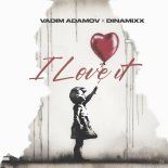 Vadim Adamov & Dinamixx - I Love It