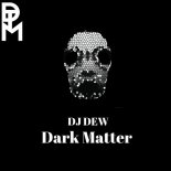 DJ Dew - Dark Matter (DJ DEW Edit)
