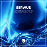 Serwus - Switch Up (Original Mix)