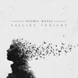 Seismic Waves - Falling Tonight