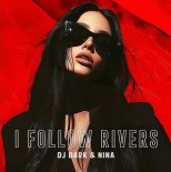 DJ Dark & nina - I Follow Rivers (Extended Mix)
