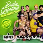 Ikke Hüftgold Feat. Effe Serieus - Baila De Gasolina (Baila Baila) (Felix Harrer Remix)