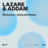 Lazare, ADDAM - Muhuuuuu (JustLuke Remix)