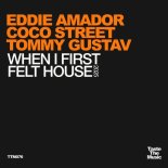 Eddie Amador, Coco Street, Tommy Gustav - When I First Felt House 2025